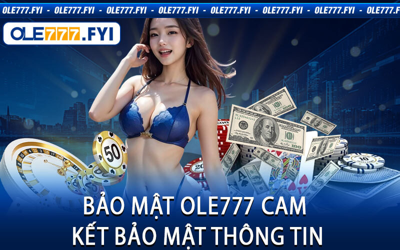 Bảo Mật Ole777 Cam Kết Bảo Mật Thông Tin