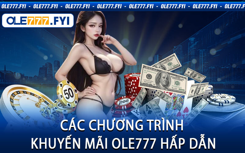 Các Chương Trình Khuyến Mãi Ole777 Hấp Dẫn