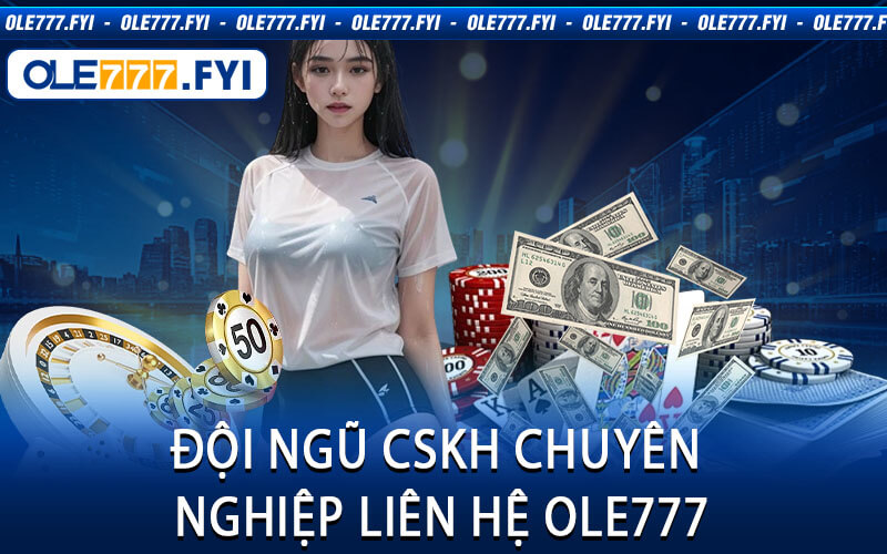 Đội Ngũ CSKH Chuyên Nghiệp Liên Hệ Ole777